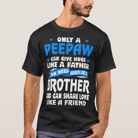 Peepaw Hugs als vaders liefde als vriendjesshirt T-shirt (Voorkant)