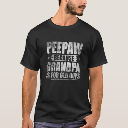 Peepaw omdat opa is voor oude jongens  vet t-shirt (Voorkant)
