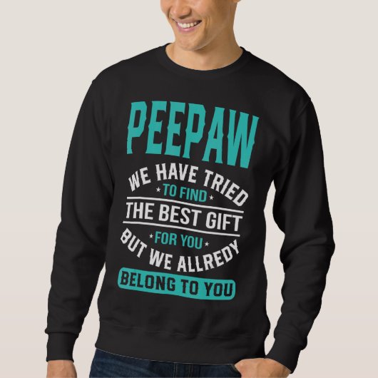 Peepaw we hebben geprobeerd de beste vaders dag te trui (Voorkant)