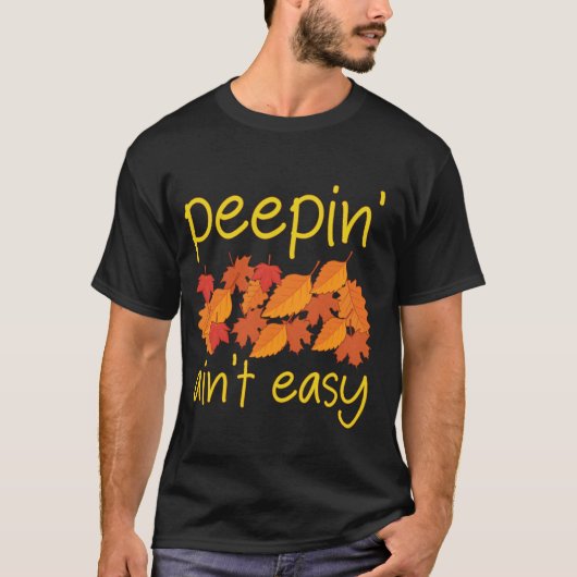 Peepin' Ain't Easy Leaf Peeper Bladblad Peepin T-shirt (Voorkant)