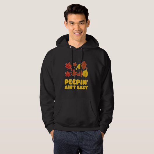 Peepin' Ain't Easy Leaf Peeper Foliage Maple Leaf Hoodie (Voorkant volledig)