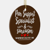 Peer Support Specialist Sarcasm twee belangrijke Keramisch Ornament (Rechts)