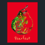 Peervruchtenslogan pop art waterverf poster<br><div class="desc">Pearfect fruit pun slogan met originele illustratie van een perenvrucht door kunstenaar Sacha Grossel in moderne pop stijl tegen een rode achtergrond. Dit originele schilderij in pen en waterverf is hier beschikbaar voor kunst prints. Helder en kleurrijk met een groente- en fruitthema.  achtergrondkleur.</div>