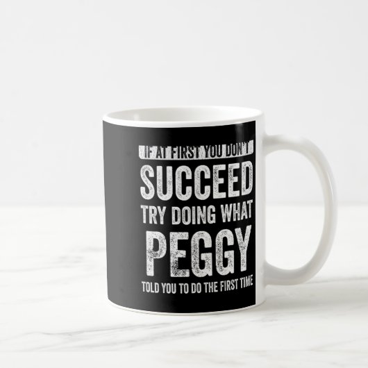 Peggy If At First You Dont Succeed Try Doing What  Koffiemok (Rechts)