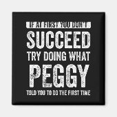 Peggy If At First You Dont Succeed Try Doing What  Magneet (Voorkant)