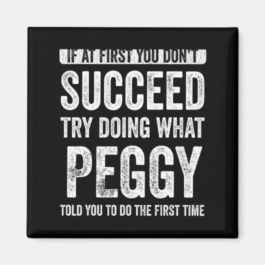 Peggy If At First You Dont Succeed Try Doing What  Magneet (Voorkant)