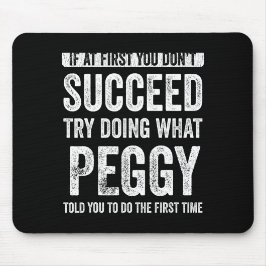 Peggy If At First You Dont Succeed Try Doing What  Muismat (Voorkant)