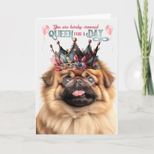 Pekingese Hondenkoningin voor een Dag Grappige Ver Kaart (Voorkant)