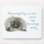 Pekingese Wisdom - De gemiddelde hond is leuker Muismat (Voorkant)