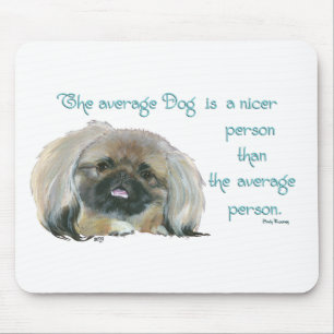 Pekingese Wisdom - De gemiddelde hond is leuker Muismat