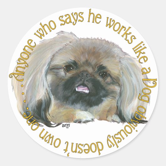 Pekingese Wisdom - werken als een hond Ronde Sticker (Voorkant)