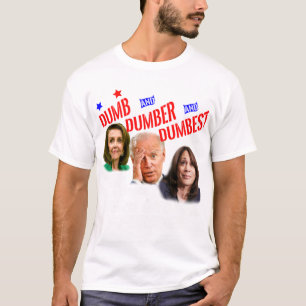 Pelosi Biden Harris is dumb amp dumber amp dumbes T-shirt