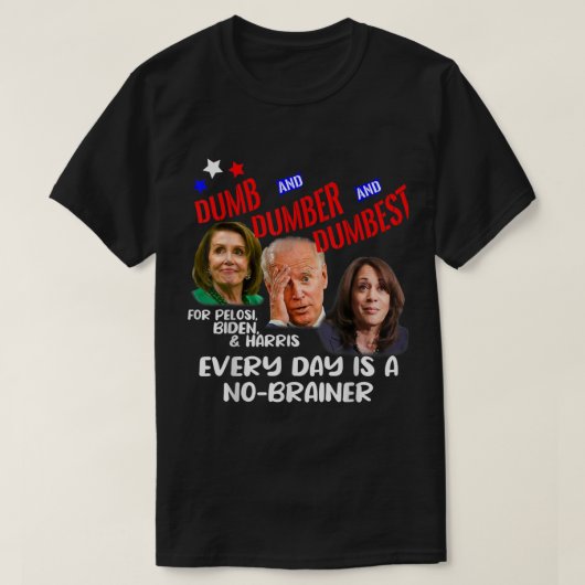 Pelosi Biden Harris zijn dumb Dumber Dumbest Funn T-shirt (Design voorkant)