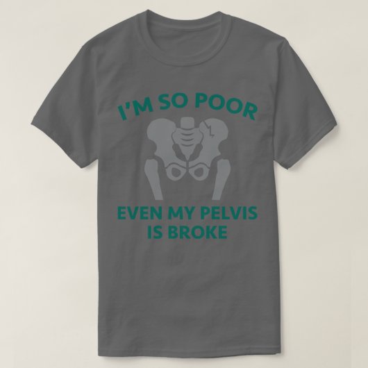 Pelvis is broke t-shirt (Design voorkant)