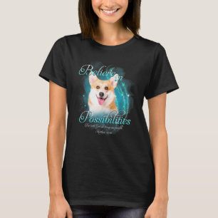 Pembroke Welsh Corgi Dog gelooft in mogelijkheden T-shirt