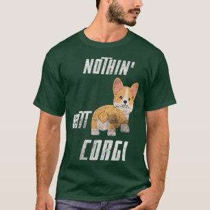 Pembroke Welsh Corgis Pet Dog Funny Nothin Butt Co T-shirt