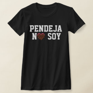 Pendeja No Soy Attitude Latin T-shirt