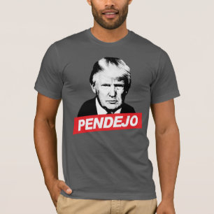PENDEJO TRUMP T-SHIRT
