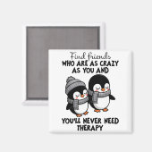 Penguin Find Friends Who Are As Crazy As You & Magneet (Voorkant / Achterkant)