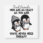 Penguin Find Friends Who Are As Crazy As You & Magneet (Voorkant)