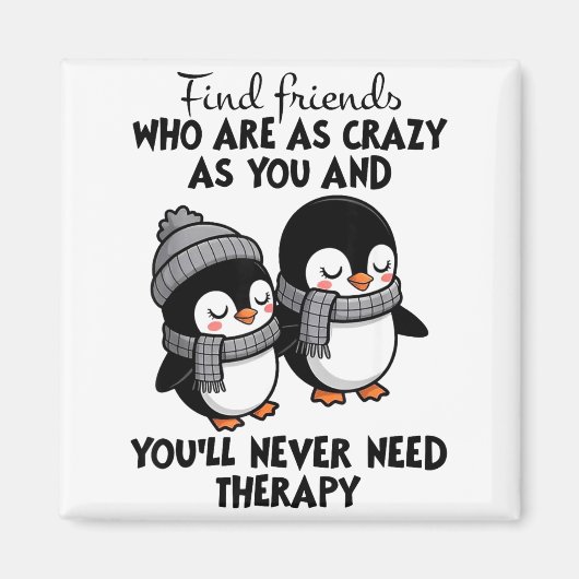 Penguin Find Friends Who Are As Crazy As You & Magneet (Voorkant)