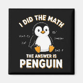 Penguin I Did The Math The Answer Is Penguin - Fun Magneet (Voorkant)