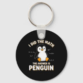 Penguin I Did The Math The Answer Is Penguin - Fun Sleutelhanger (Voorkant)