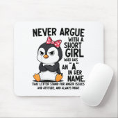 Penguin Never Argue With A Short Girl Named A  Muismat (Met muis)