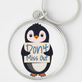 Penguin with Motivational Sign - Don't Miss Out Sleutelhanger (Voorkant)