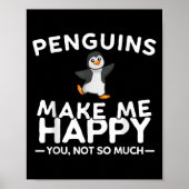 Penguins Make Me Happy You Not So Much Funny Pengu Poster (Voorkant)