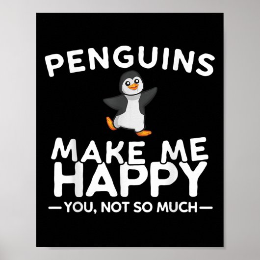 Penguins Make Me Happy You Not So Much Funny Pengu Poster (Voorkant)