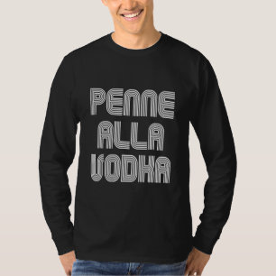 Penne Alla Vodka Food Retro 70s 80s T-shirt
