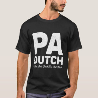 Pennsylvania Dutch Pa Als je geen Nederlander bent T-shirt