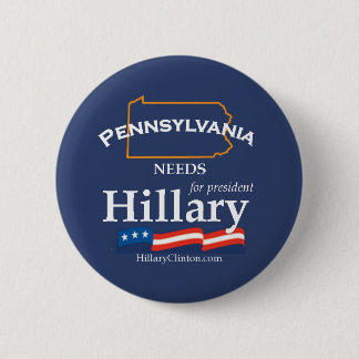 Pennsylvania Needs Hillary Button