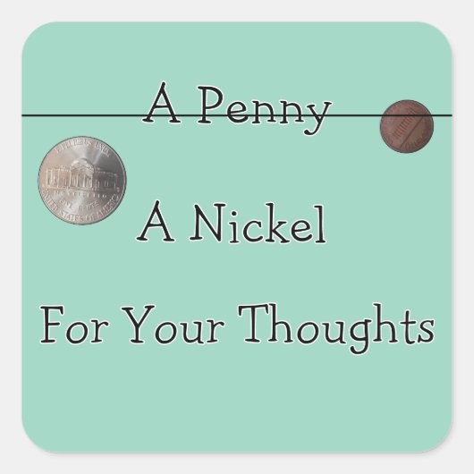 Penny en Nickle voor je Gedachten Vierkante Sticker (Voorkant)