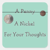 Penny er Nickle for Your Thoughts Vierkante Sticker (Voorkant)