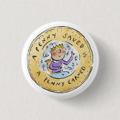 Penny Saved Ronde Button 3,2 Cm (Voorkant)