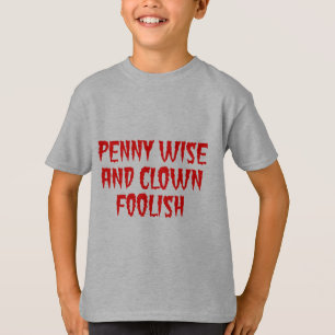 Penny Wise en Clown Foolish T-shirt