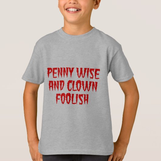 Penny Wise en Clown Foolish T-shirt (Voorkant)