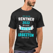 Pensioen 2022 - Ik moest er voor werken! T-shirt (Voorkant)