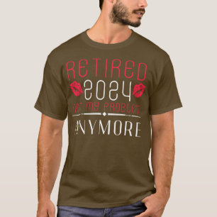 Pensioen 2024 voor vrouwen 2024 niet mijn probleem t-shirt