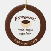 Pensioen: De langste koffiepauze ter wereld Keramisch Ornament (Voorkant)