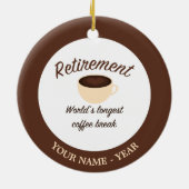 Pensioen: De langste koffiepauze ter wereld Keramisch Ornament (Achterkant)