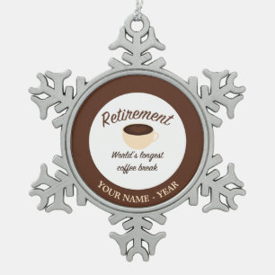 Pensioen: De langste koffiepauze ter wereld Tin Sneeuwvlok Ornament