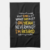 Pensioen - hoe laat is het? Oh, ik ben in ruste Theedoek (Verticaal)