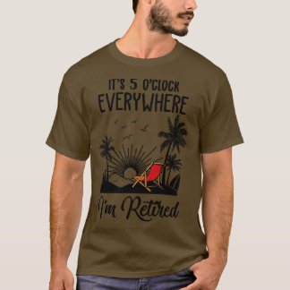 Pensioen is vijf uur overal waar ik in ruste ben t-shirt