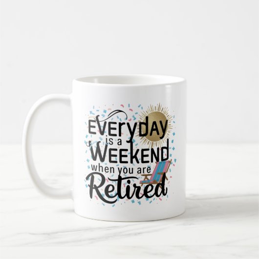 Pensioen Leven Mok – Elke Dag Is Een Weekend (Links)