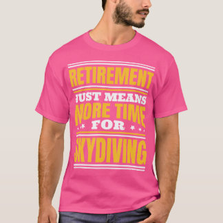 Pensioen meer tijd voor Skydiving T-shirt