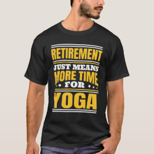 Pensioen Meer Tijd Voor Yoga T-shirt