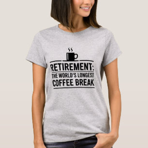 Pensioen: 's werelds langste koffiepauze grappig t-shirt